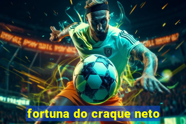 fortuna do craque neto